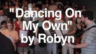 PopUp Chorus sings "Dancing On My Own" by Robyn