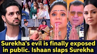 Surekha's evil is finally exposed in public. Ishaan slaps Surekha? Ishaan to finally forgive Isha.