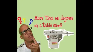 How to get more than 45 degrees on a table saw