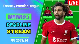 FPL Gameweek 2: DEADLINE STREAM | Live Q&A | Fantasy Premier League Tips 2023/24