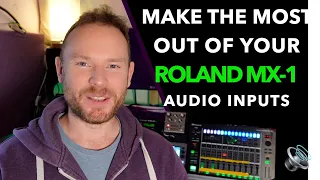 How to make the most out of the Roland MX-1 audio inputs