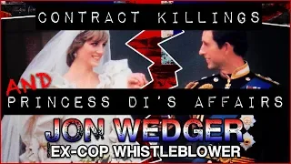 Princess Di's Affairs And Contract Hits - Ex London Cop Jon Wedger