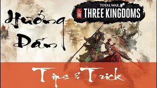 Hướng dẫn một vài tips & trick bắt đầu chơi trong game Total war Three Kingdoms