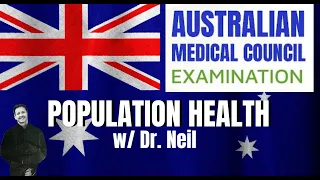 AUSTRALIAN MEDICAL EXAM (AMC 1) - POPULATION HEALTH REVIEW w. Dr. Neil