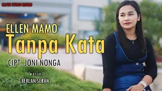 TANPA KATA - Ellen Mamo                            Cipt.JONI NONGA (Official Musik Video)
