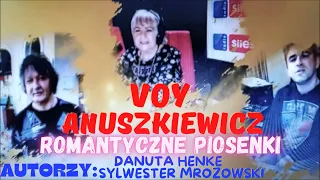 Voy Anuszkiewicz - Romantyczne piosenki ! Autorstwa: Danuta Henke & Sylwester Mrozowski !
