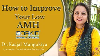 How to improve Your Low AMH ? | 7 Tips To Improve Low AMH | Dr.Kaajal Mangukiya