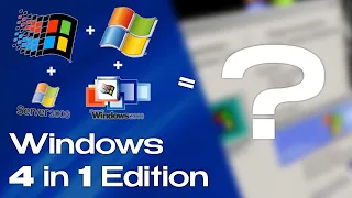 I made own Windows: Windows 4in1 Edition!