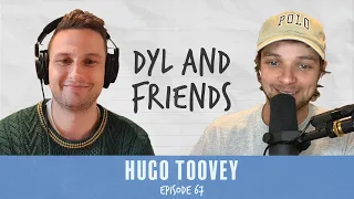 Dyl & Friends | #67 Hugo Toovey