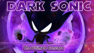 Dark Sonic: The Ultimate Concept
