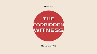 “The Forbidden Witness” (Matthew 7:6) Pastor Mel Caparros May 23, 2021 Sunday Service