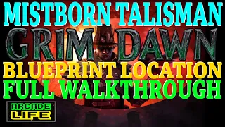 Grim Dawn | Mistborn Talisman Blueprint Guide | Full Walkthrough | August 2023