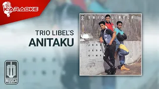 Trio Libel's - Anitaku (Official Karaoke Video)