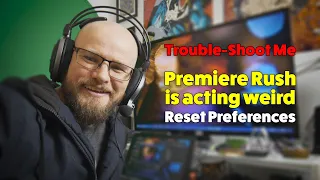 Premiere Rush acting weird? Reset Preferences Fix