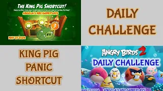 Angry birds 2 Daily Challenge & King Pig Panic shortcut 27/05/2024 - 28/05/2024