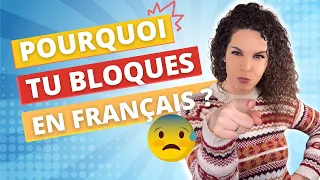 Pourquoi tu bloques à l'oral en français ?