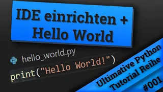 IDE einrichten + Hello World | Ultimative Python Tutorial Reihe | #001