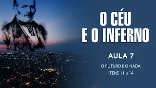 VideoAula 7 – Primeira parte - Doutrina - Capítulo I  – O Céu e o Inferno - Allan Kardec