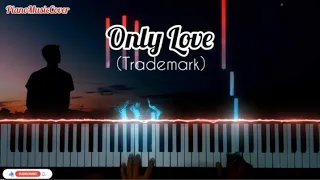 Only Love By Trademark Piano Midi Cover