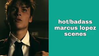 hot/badass marcus lopez scenes