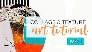 Collage & Texture - Art Tutorial - PART 1