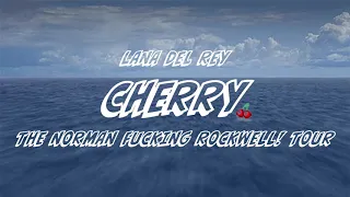 Lana Del Rey - Cherry [The Norman Fucking Rockwell! Tour] [Studio Version]