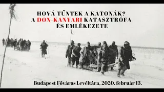 Hová tűntek a katonák? Minikonferencia a Don-kanyari katasztrófáról, 2020.  február 13.