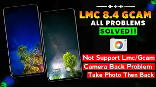 LMC 8.4 & GCAM All Problem Solved || LMC 8.4 Camera Install & Open Problem || GleTech