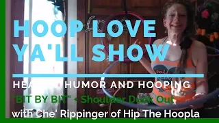 Hoop Love Ya'll Show ~ #72 "Bit by Bit" with Shoulder Hooping Duck-Outs tutorial with Che Rippinger