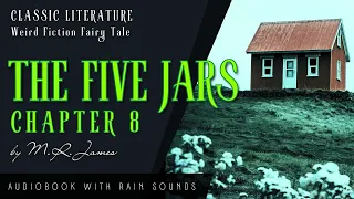 #AUDIOBOOK • The Five Jars by M R James - Chapter 8 • [rain sound] [no ads] [creepy, surreal, funny]
