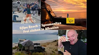 Mit dem 4x4 Camper in Albanien + Freistehen - vom Gjipe Beach nach Igoumenitsa - Greece 2018 - Teil5