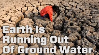 Earth Is Running Out Of Ground Water