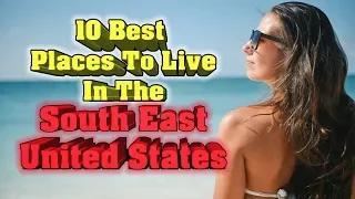 Top 10 Best Places To Live In The South Eastern United States.