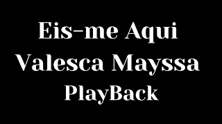 Eis-me aqui - Valesca Mayssa (Playback com letra)