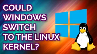 Could Windows switch to the Linux kernel?