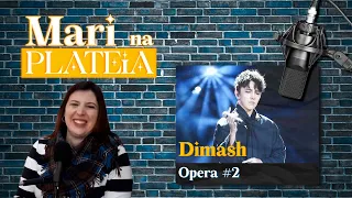 REAGINDO A DIMASH   OPERA #2 I Mari na Plateia #37