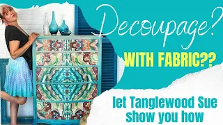 How to Decoupage your Furniture with Fabric with Tanglewood Sue