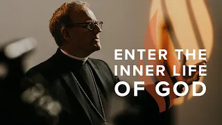 Enter the Inner Life of God - Bishop Barron's Sunday Sermon