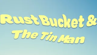 Rust Bucket & The Tin Man – WSFC Films