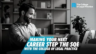 Making the SQE your next career step with The College of Legal Practice | Thursday 16th March 2023