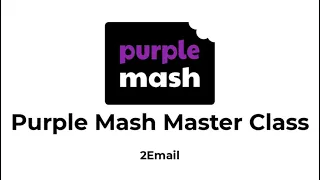 Purple Mash - Master Class: 2Email