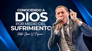 CONOCIENDO A DIOS POR MEDIO DEL SUFRIMIENTO | PRÉDICA CRISTIANA 2023 | PASTOR JHOAN FIGUEREO