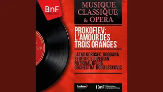 The Love for Three Oranges, Op. 33, Act III, Scene 3: "Ya printsessa Linetta" (Princess...