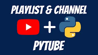 PyTube tutorial: #3 Playlist & Channel
