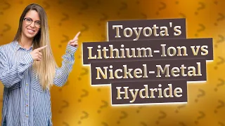 How Does Toyota's Lithium-Ion Compare to Nickel-Metal Hydride Batteries?