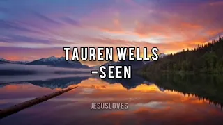 Seen-Tauren Wells|Lyrics by JesusLoves|@taurenwellsmusic