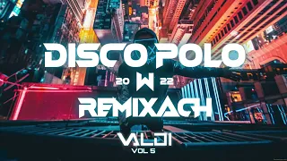 📀Disco Polo 📀w Remixach mixed by Valdi ❗️❗️ VOL.5 ❗️❗️ 2022