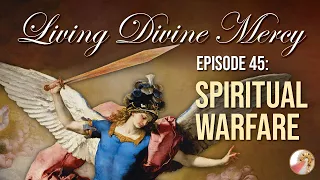 Spiritual Warfare - Living Divine Mercy TV Show (EWTN) Ep. 45