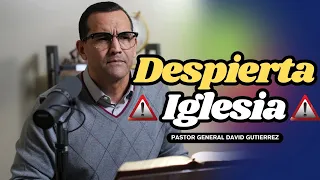 Despierta Iglesia - Pastor General David Gutierrez