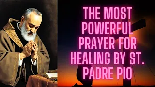 The Most Powerful Healing Prayer By St. Padre Pio ‖ Prayer For The Sick ‖ Miracle Prayer